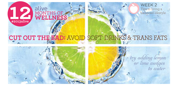 #2013alive: Cut Out the Bad by Ditching Soft Drinks and Trans Fats